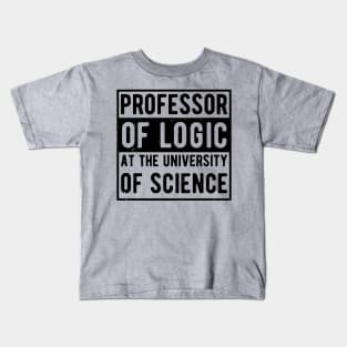 Professor of Logic at the University of Science Kids T-Shirt